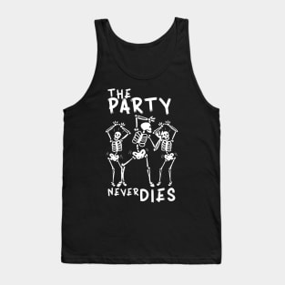 The Party never dies Tank Top